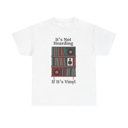 Vinyl Lover's Tee, Music Enthusiast Shirt, Record Collector Gift, Unique Vinyl Print T-Shirt, It's Not Hoarding If It's Vinyl