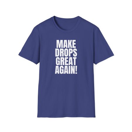 Make Drops Great Again Unisex T-Shirt