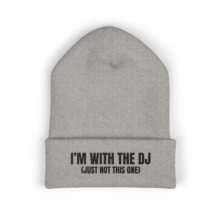 I'm With The DJ (Just Not This One) Embroidered Cuffed Beanie