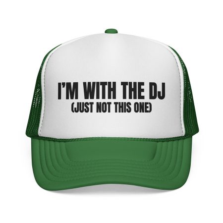 Fun DJ Trucker Cap - I'm with the DJ (Just Not This One)