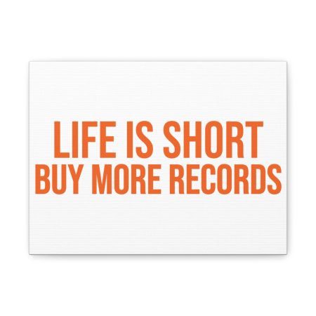 Canvas Wall Art - "Life Is Short, Buy More Records" Orange Typography