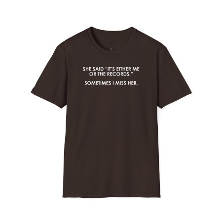 T-Shirt — “She Said ‘It’s Either Me or the Records.’ Sometimes I Miss Her.” Funny Music Lover Tee